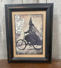 Load image into Gallery viewer, My Broom is in The Shop
