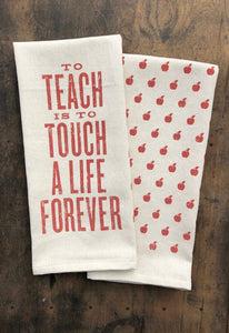 To Teach is to Touch a Life Forever - Kitchen Towel